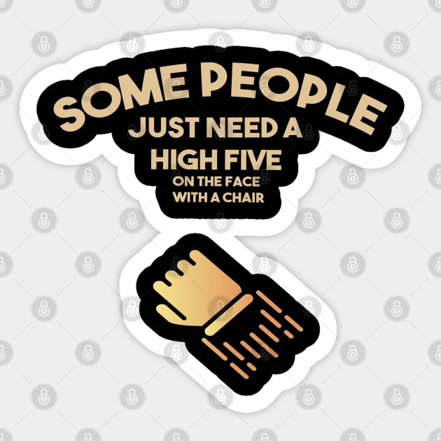 Some People Just Need A high five on the face . Funny offensive Sticker by Just Simple and Awesome